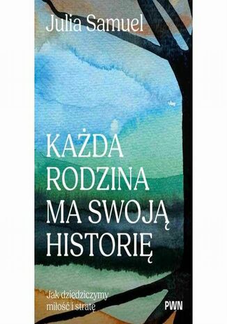 Każda rodzina ma swoją historię Julia Samuel - okladka książki