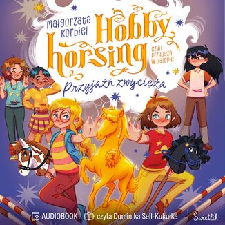 Przyjaźń zwycięża. Hobby horsing, czyli przyjaźń w galopie Małgorzata Korbiel - audiobook MP3