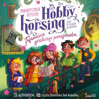 Tajemnica górskiego pensjonatu. Hobby horsing, czyli przyjaźń w galopie Małgorzata Korbiel - okladka książki