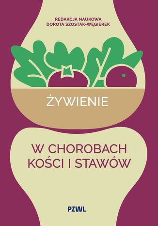 Żywienie w chorobach kości i stawów Dorota Szostak-Węgierek - okladka książki