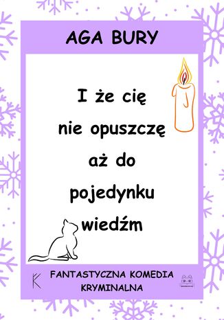 I że cię nie opuszczę aż do pojedynku wiedźm Aga Bury - okladka książki