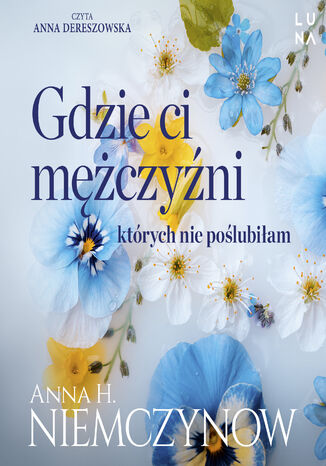 Gdzie ci mężczyźni, których nie poślubiłam Anna H. Niemczynow - audiobook MP3