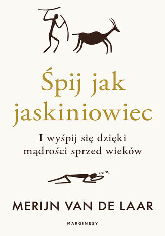 Śpij jak jaskiniowiec. I wyśpij się dzięki mądrości sprzed wieków Merijn van de Laar - okladka książki