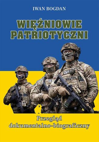 Więźniowie patriotyczni. Przegląd dokumentalno-biograficzny Iwan Bogdan - okladka książki
