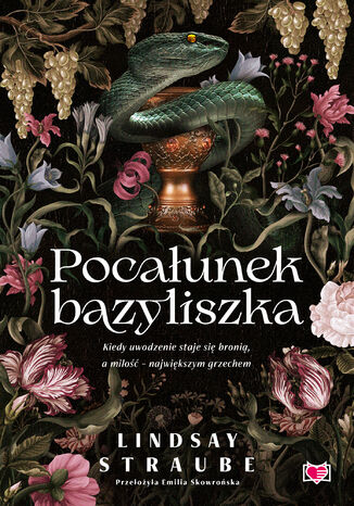 Pocałunek bazyliszka. Split or Swallow. Tom 1 Lindsay Straube - okladka książki