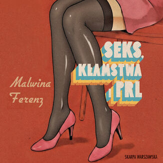 Seks, kłamstwa i PRL Malwina Ferenz - audiobook MP3