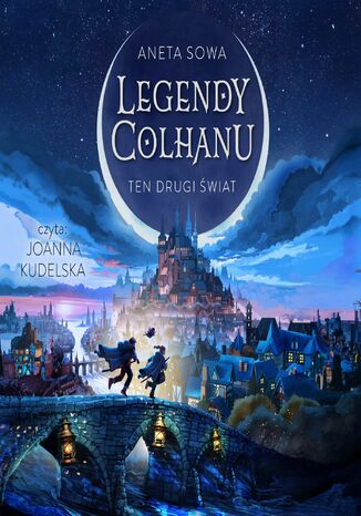 Legendy Colhanu. Ten drugi świat. Tom 1 Aneta Sowa - audiobook MP3