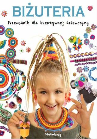 Biżuteria. Przewodnik dla kreatywnej dziewczyny Marcelina Grabowska-Piątek - okladka książki