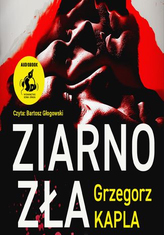 Ziarno zła Grzegorz Kapla - audiobook MP3
