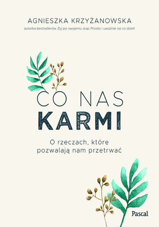 Co nas karmi Agnieszka Krzyżanowska - okladka książki