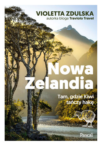 Nowa Zelandia. Tam, gdzie Kiwi tańczy hakę Violetta Zdulska - okladka książki