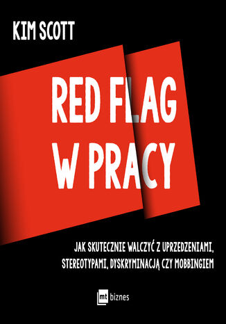 Red flag w pracy. Jak skutecznie walczyć z uprzedzeniami, stereotypami, dyskryminacją czy mobbingiem Kim Scott - audiobook MP3