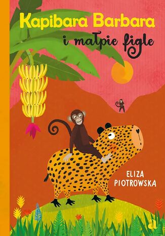 Kapibara Barbara i małpie figle Eliza Piotrowska - okladka książki