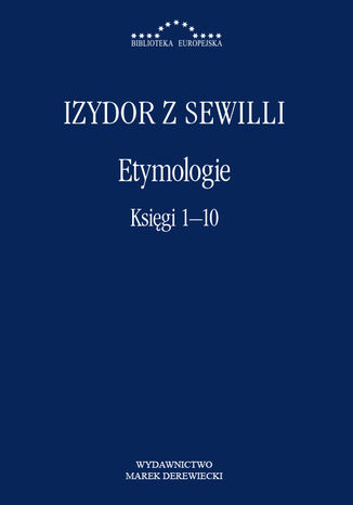 Etymologie. Księgi 1-10 Izydor z Sewilli - okladka książki