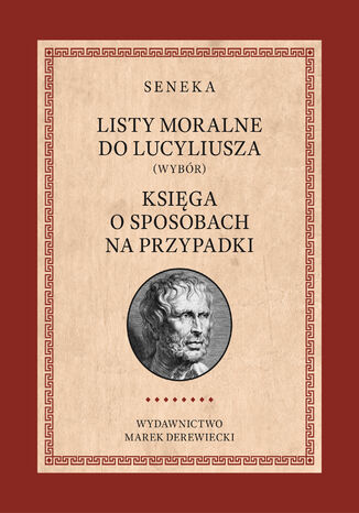 Listy moralne do Lucyliusza (Wybór) oraz Księga o sposobach na przypadki Lucjusz Anneusz Seneka - okladka książki