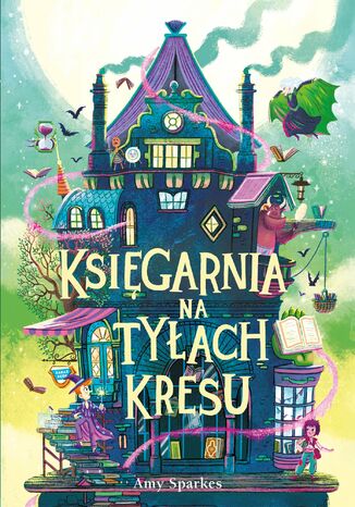 Seria Magiczna (#3). Księgarnia na tyłach Kresu Amy Sparkes - okladka książki