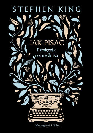 Jak pisać. Pamiętnik rzemieślnika Stephen King - okladka książki