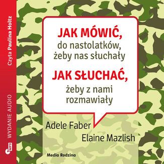 Jak mówić, ... Jak mówić do nastolatków, żeby nas słuchały Adele Faber, Elaine Mazlish - audiobook MP3