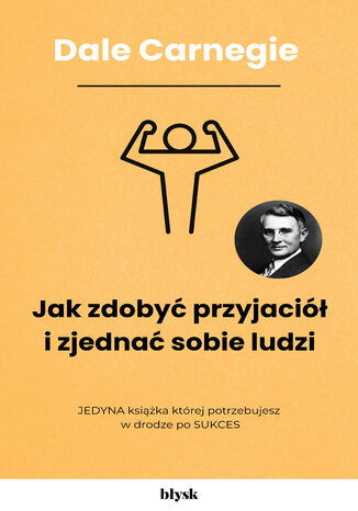 Jak zdobyć przyjaciół i zjednać sobie ludzi Dale Carnegie - okladka książki