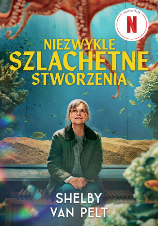 Niezwykle szlachetne stworzenia Shelby Van Pelt - okladka książki