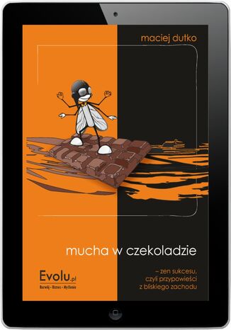 Mucha w czekoladzie. Zen sukcesu Maciej Dutko - okladka książki