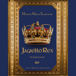 Jagiełło Rex. Początek dynastii Michael Morys-Twarowski - audiobook MP3