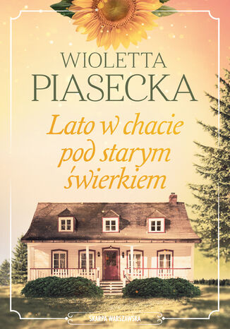 Lato w chacie pod starym świerkiem Wioletta Piasecka - okladka książki