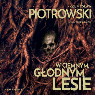 W ciemnym, głodnym lesie Przemysław Piotrowski - audiobook MP3