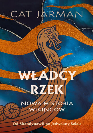 Władcy rzek. Nowa historia wikingów Cat Jarman - okladka książki