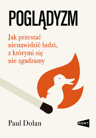 Poglądyzm. Jak przestać nienawidzić ludzi, z którymi się nie zgadzamy Paul Dolan - okladka książki