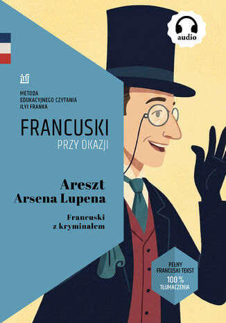 Areszt Arsena Lupena. Francuski z kryminałem. Tekst dwujęzyczny z audiobookiem Maurice Leblanc - okladka książki