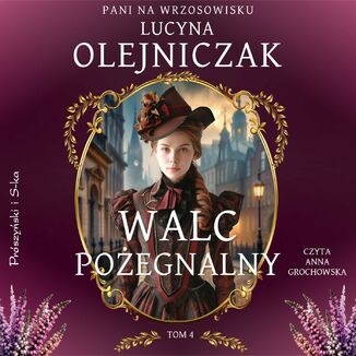 Pani na wrzosowisku. Tom 4. Walc pożegnalny Lucyna Olejniczak - audiobook MP3