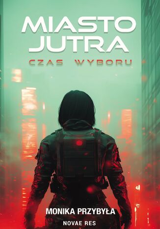 Miasto jutra. Czas wyboru Monika Przybyła - okladka książki
