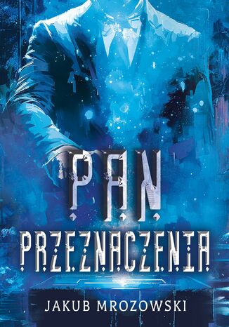 Pan przeznaczenia Jakub Mrozowski - okladka książki