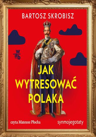 Jak wytresować Polaka? Bartosz Skrobisz - audiobook MP3