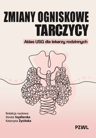 Zmiany ogniskowe tarczycy Dorota Szydlarska, Katarzyna Życińska - okladka książki
