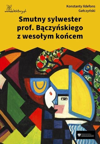 Smutny sylwester prof. Bączyńskiego z wesołym końcem Konstanty Ildefons Gałczyński - okladka książki