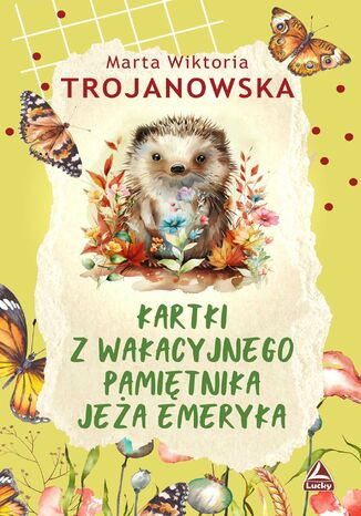 Kartki z wakacyjnego pamiętnika jeża Emeryka Marta Wiktoria Trojanowska - okladka książki