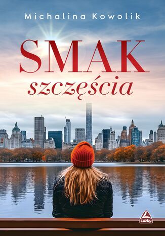 Smak szczęścia Michalina Kowolik - okladka książki