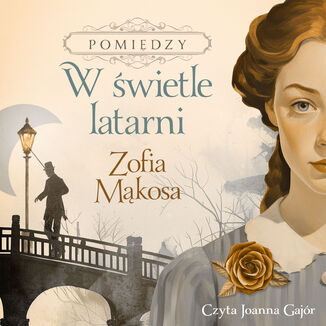 Pomiędzy (Tom 1). W świetle latarni Zofia Mąkosa - audiobook MP3