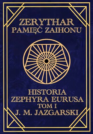 Zerythar: Pamięć Zaihonu Historia Zephyra Eurusa Tom I J.M. Jazgarski - okladka książki