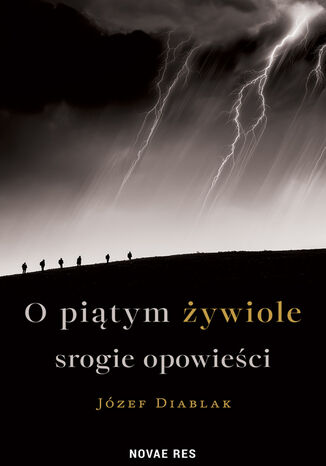 O piątym żywiole srogie opowieści Józef Diablak - okladka książki