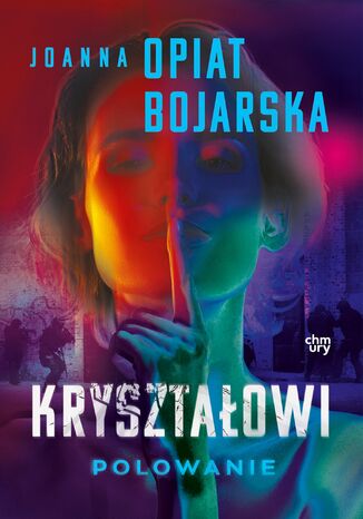 Kryształowi. Polowanie. Część 3 Joanna Opiat-Bojarska - okladka książki
