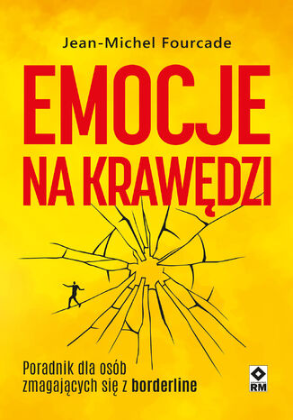 Emocje na krawędzi. Poradnik dla osób zmagających się z borderline Jean-Michel Fourcade - okladka książki