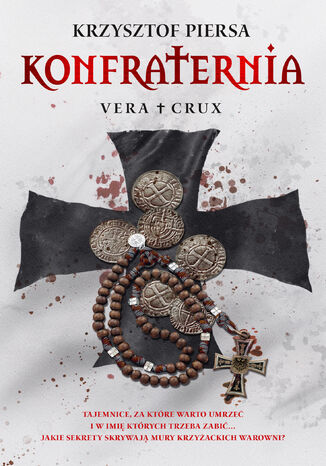 Konfraternia. Vera Crux - tom 1 Krzysztof Piersa - okladka książki