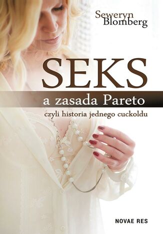 Seks a Zasada Pareto, czyli historia jednego cuckoldu Seweryn Blomberg - okladka książki