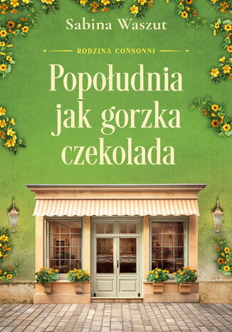 Rodzina Consonni (Tom 3). Popołudnia jak gorzka czekolada Sabina Waszut - okladka książki