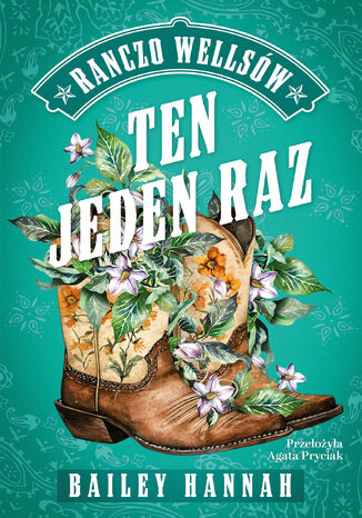 Ten jeden raz. Ranczo Wellsów. Tom 2 Bailey Hannah - okladka książki