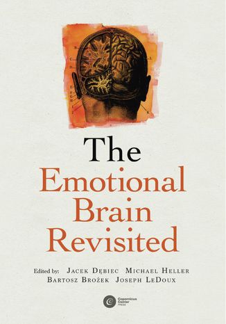 The Emotional Brain Revisited Bartosz Brożek, Łukasz Kurek, Wojciech Załuski, Mateusz Hohol, Joseph LeDoux, Jacek Dębiec, Bram Heerebout, Hans Phaf, Dominika Dudek, Piotr Urbańczyk, Regina M. Sullivan, Margo S. Landers, Paul Whalen, Nico H. Frijda, James A. Russell - okladka książki