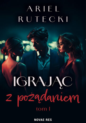 Igrając z pożądaniem Ariel Rutecki - okladka książki